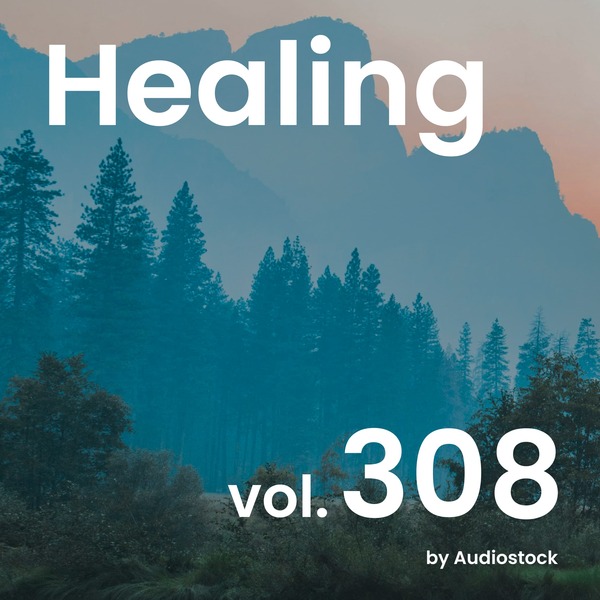ヒーリング, Vol. 308 -Instrumental BGM- by Audiostockのジャケット画像