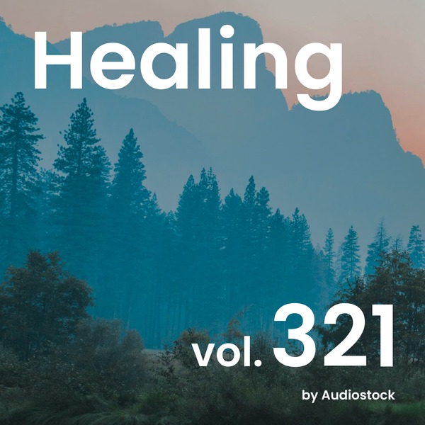 ヒーリング, Vol. 321 -Instrumental BGM- by Audiostockのジャケット画像