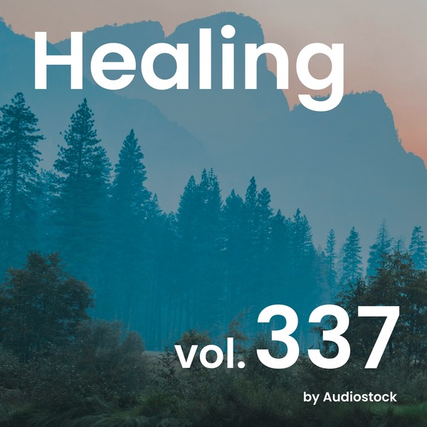 ヒーリング, Vol. 337 -Instrumental BGM- by Audiostockのジャケット画像