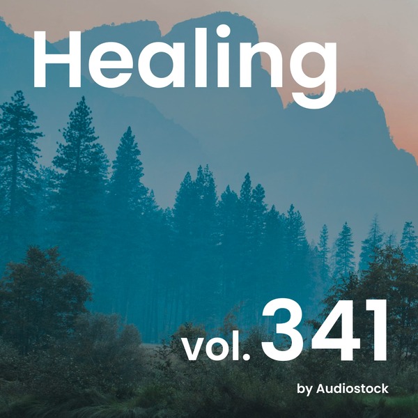 ヒーリング, Vol. 341 -Instrumental BGM- by Audiostockのジャケット画像