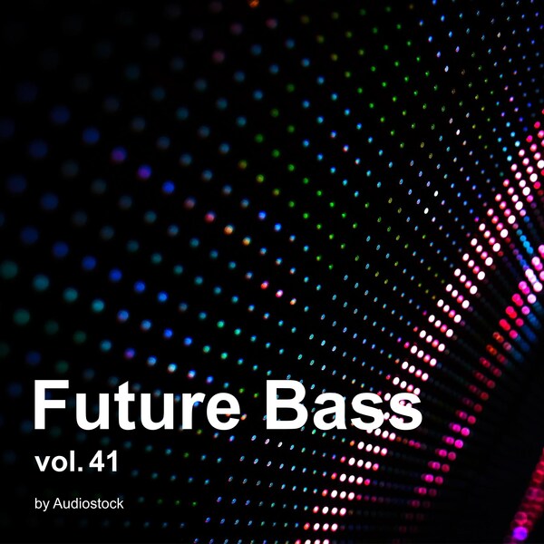 Future Bass, Vol. 41 -Instrumental BGM- by Audiostockのジャケット画像
