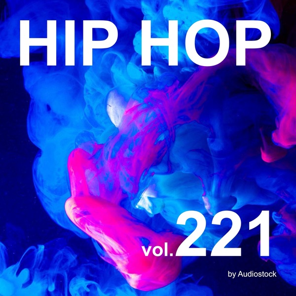 HIP HOP, Vol. 221 -Instrumental BGM- by Audiostockのジャケット画像