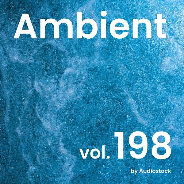 アンビエント, Vol. 198 -Instrumental BGM- by Audiostockのジャケット画像