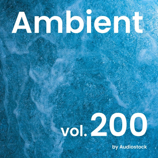 アンビエント, Vol. 200 -Instrumental BGM- by Audiostockのジャケット画像