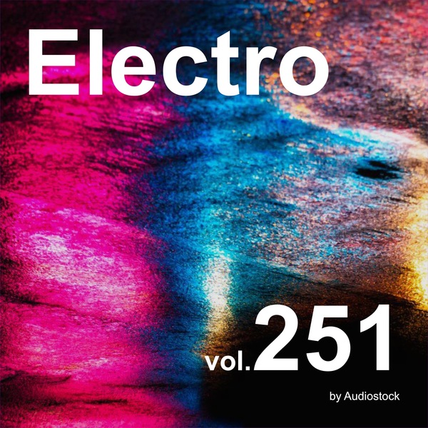 エレクトロ, Vol. 251 -Instrumental BGM- by Audiostockのジャケット画像