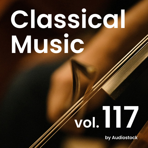 クラシカル, Vol. 117 -Instrumental BGM- by Audiostockのジャケット画像