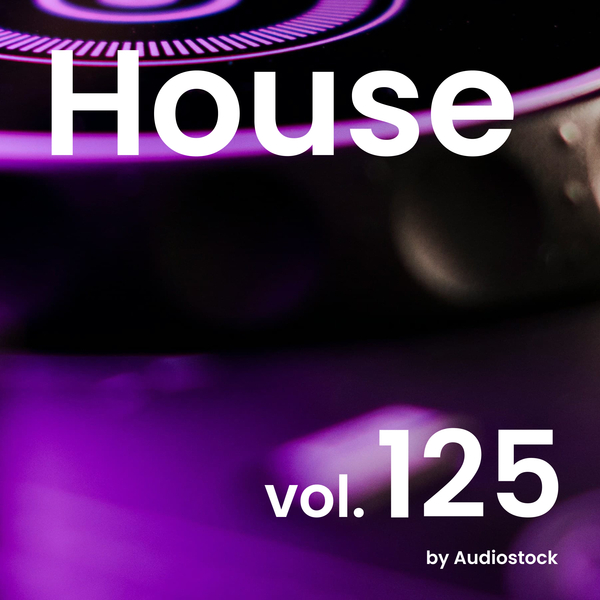 House, Vol. 125 -Instrumental BGM- by Audiostockのジャケット画像