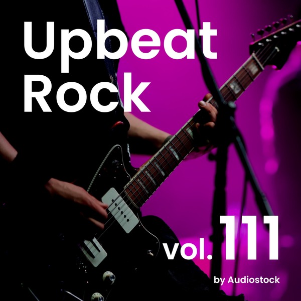 Upbeat Rock, Vol. 111 -Instrumental BGM- by Audiostockのジャケット画像