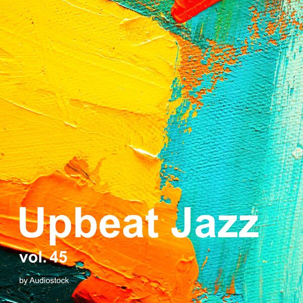 Upbeat Jazz, Vol. 45 -Instrumental BGM- by Audiostockのジャケット画像