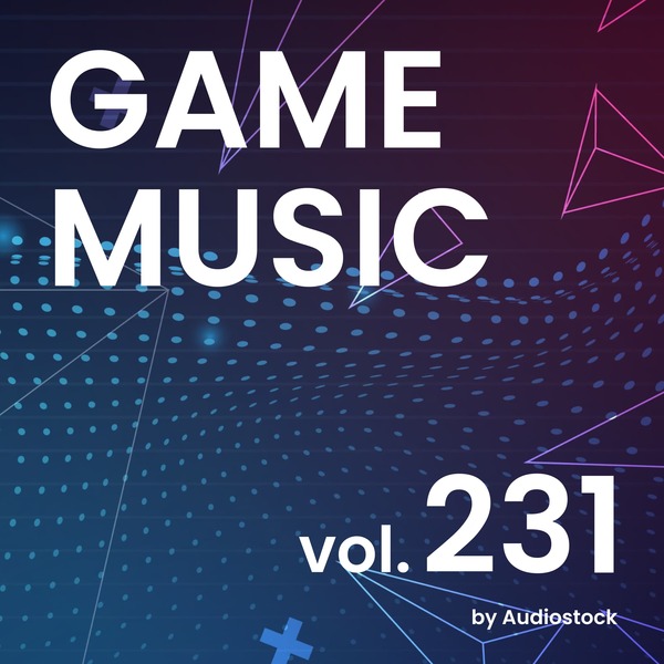 GAME MUSIC, Vol. 231 -Instrumental BGM- by Audiostockのジャケット画像