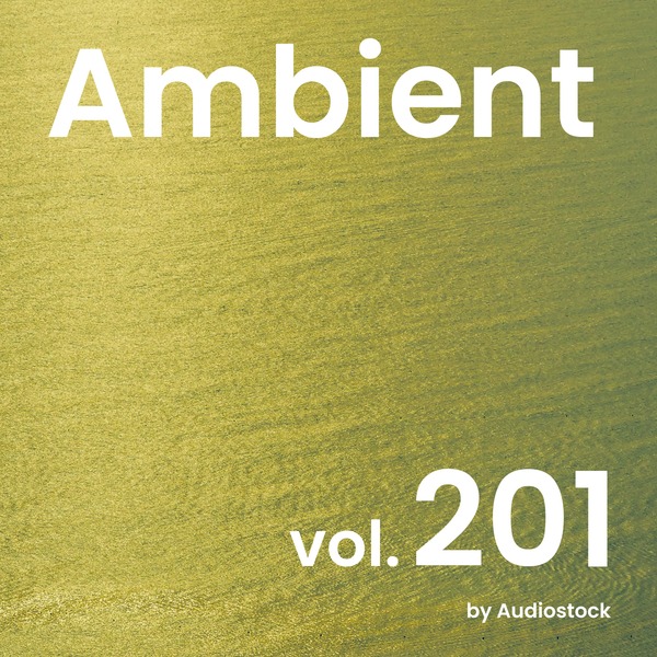 アンビエント, Vol. 201 -Instrumental BGM- by Audiostockのジャケット画像