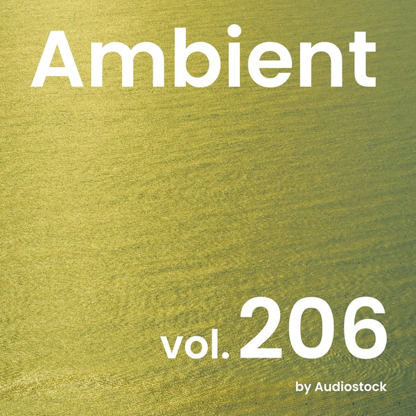 アンビエント, Vol. 206 -Instrumental BGM- by Audiostockのジャケット画像