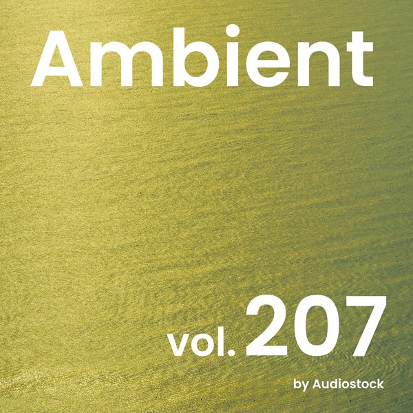 アンビエント, Vol. 207 -Instrumental BGM- by Audiostockのジャケット画像