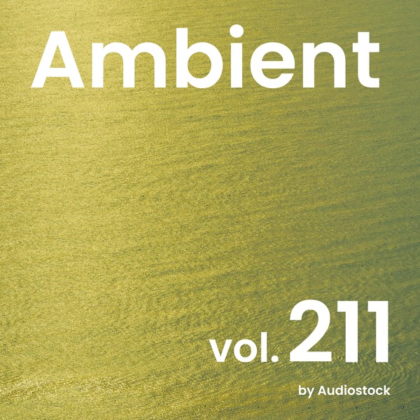 アンビエント, Vol. 211 -Instrumental BGM- by Audiostockのジャケット画像