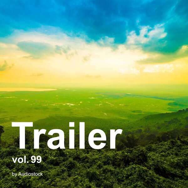トレーラー, Vol. 99 -Instrumental BGM- by Audiostockのジャケット画像