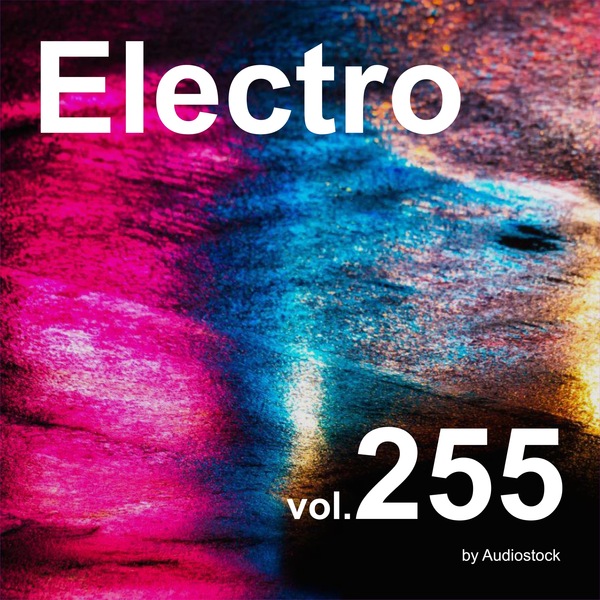 エレクトロ, Vol. 255 -Instrumental BGM- by Audiostockのジャケット画像