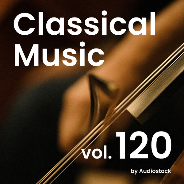 クラシカル, Vol. 120 -Instrumental BGM- by Audiostockのジャケット画像