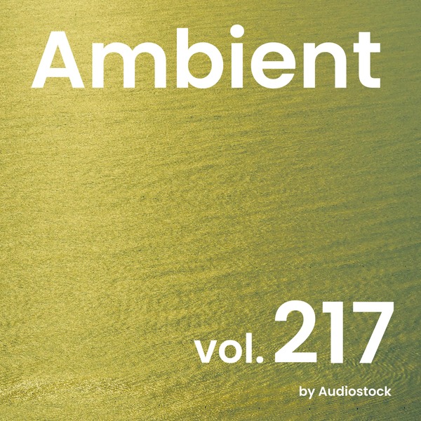 アンビエント, Vol. 217 -Instrumental BGM- by Audiostockのジャケット画像