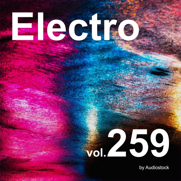 エレクトロ, Vol. 259 -Instrumental BGM- by Audiostockのジャケット画像