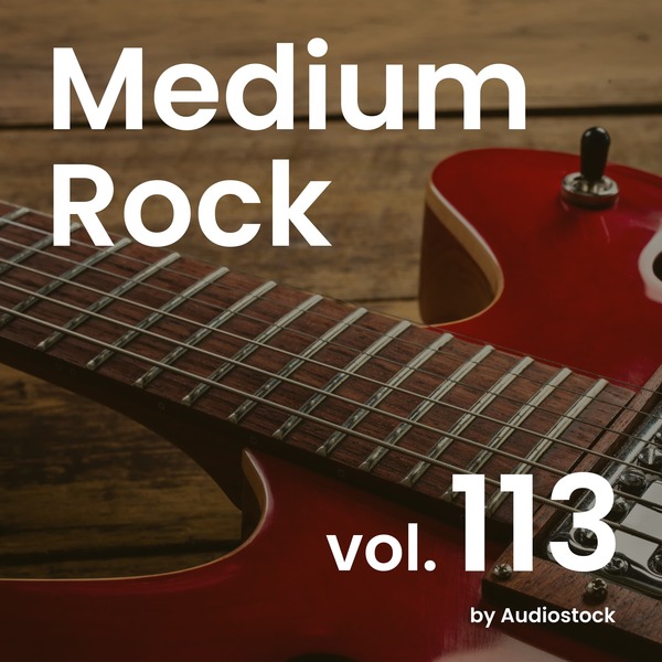 Medium Rock, Vol. 113 -Instrumental BGM- by Audiostockのジャケット画像