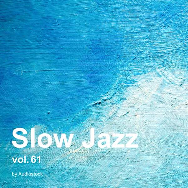 Slow Jazz, Vol. 61 -Instrumental BGM- by Audiostockのジャケット画像