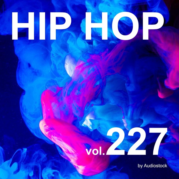HIP HOP, Vol. 227 -Instrumental BGM- by Audiostockのジャケット画像