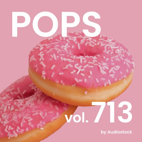 POPS, Vol. 713 -Instrumental BGM- by Audiostockのジャケット画像