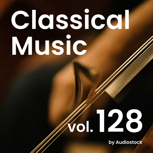 クラシカル, Vol. 128 -Instrumental BGM- by Audiostockのジャケット画像