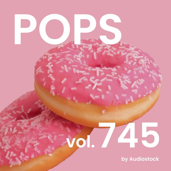 POPS, Vol. 745 -Instrumental BGM- by Audiostockのジャケット画像