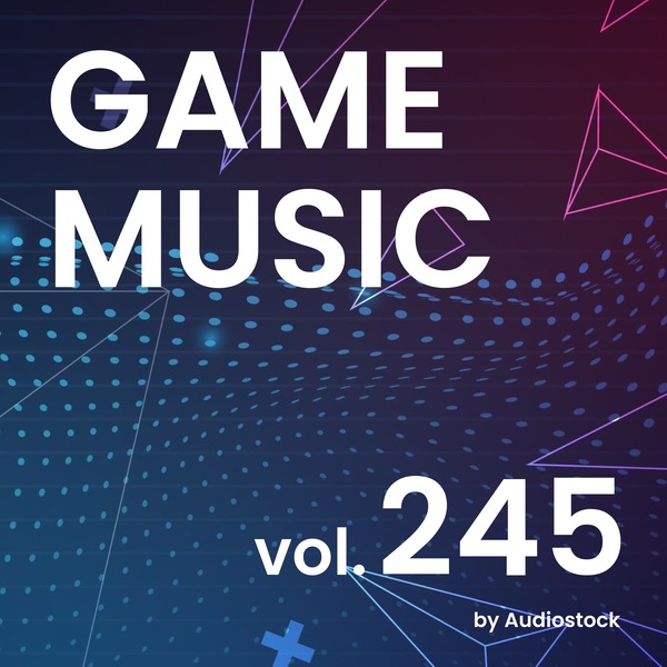 GAME MUSIC, Vol. 245 -Instrumental BGM- by Audiostockのジャケット画像