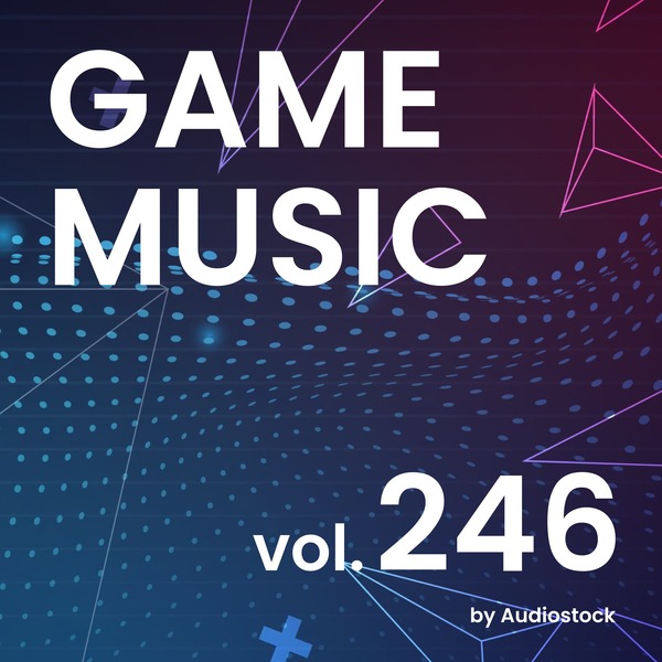 GAME MUSIC, Vol. 246 -Instrumental BGM- by Audiostockのジャケット画像