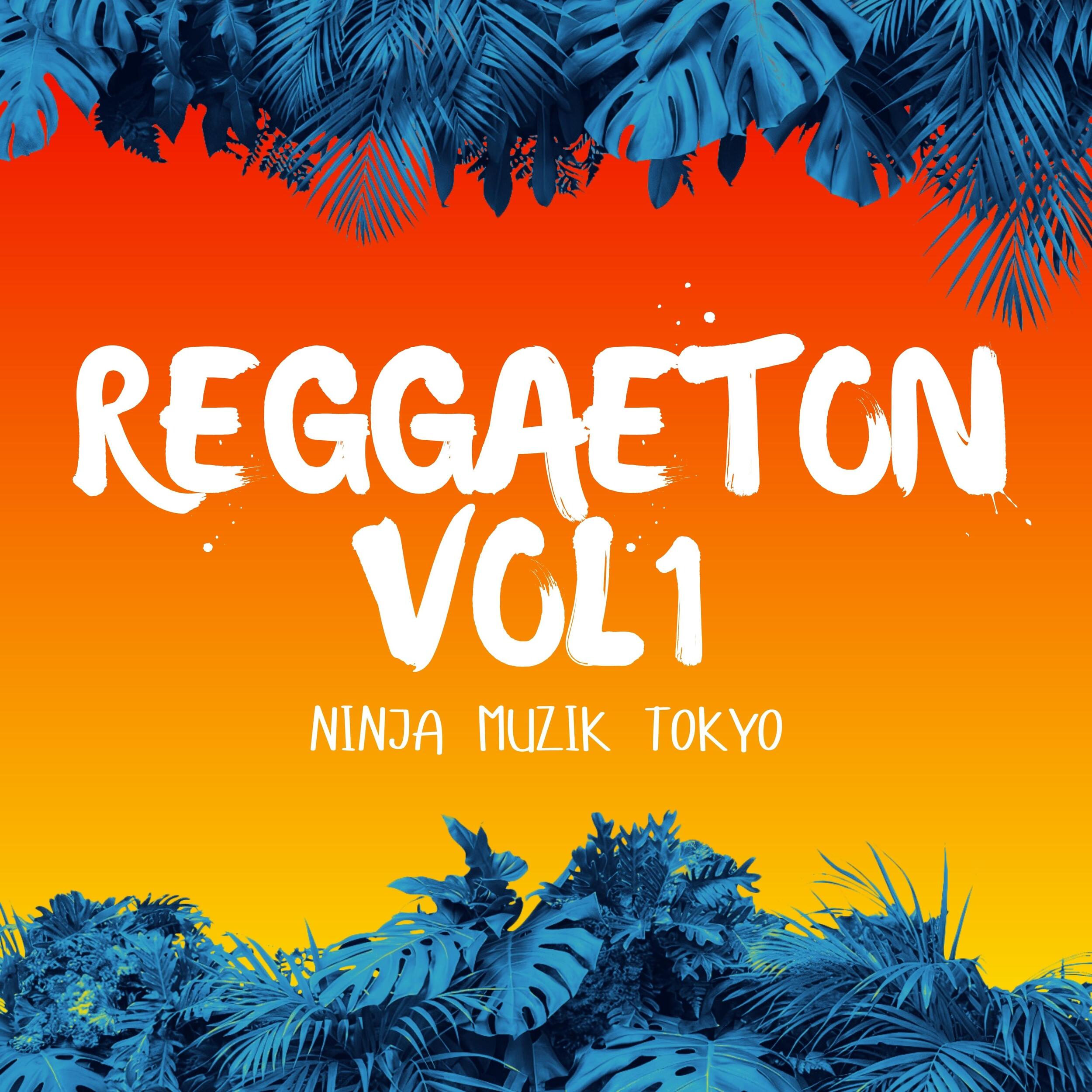 Reggaeton, Vol.1 by Ninja Muzik Tokyo | Audiostock(オーディオストック)