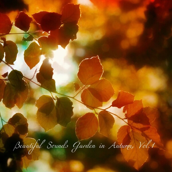 Beautiful Sounds Garden in Autumn, Vol.1のジャケット画像