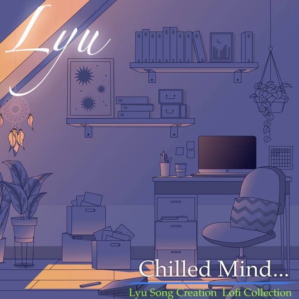 Chilled Mind... -Lyu Song Creation Lofi Collection-のジャケット画像