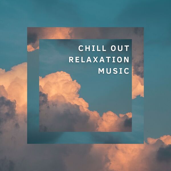 CHILL OUT Relaxation Musicのジャケット画像