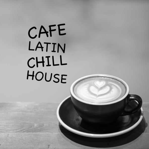 Cafe Latin Chill Houseのジャケット画像